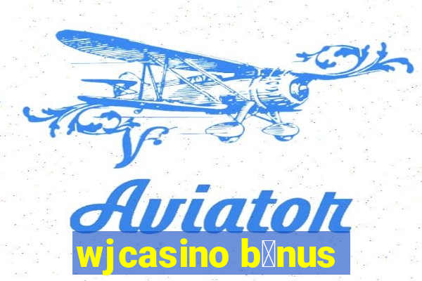 wjcasino b么nus